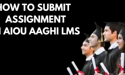 How To Submit Assignments On The AIOU LMS Portal 2024 : Easy And Fast Process